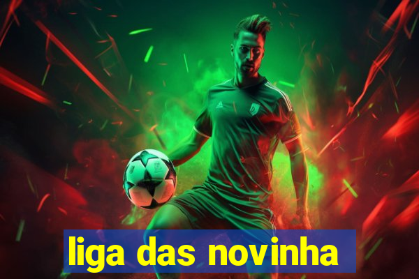 liga das novinha